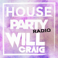 Will Craig | House Party Radio 1 by RealWillCraig