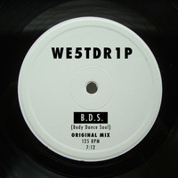 WESTDRIP - BDS (BODY-DANCE-SOUL) Original Mix by we5tdr1p