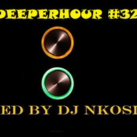 DeeperHour #032 Mixed By Dj Nkosie by Nkosie