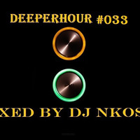 DeeperHour #033 Mixed By Dj Nkosie by Nkosie