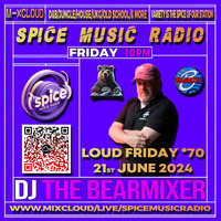 Spice Music Radio &quot;Loud Friday #70&quot; 21st June 2024 by The BearMixer