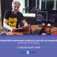Notikumu apskats ar Otto Ozolu | 2018`06 by Radio Marija Latvija