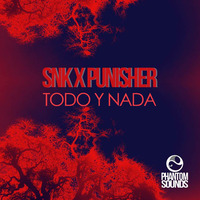 SNK X PUNISHER - TODO Y NADA by Phantom Sounds
