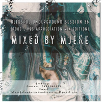 Blessful UnderGround Session 36(7000 Likes Appreciation Mix Edition)Mixed By Mjeke by Mjeke_UnderGround