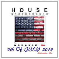 HOUSE UNDERGROUND 19, 4th of JULY 19 by Womanski
