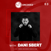 Uncoded Radio Present Uncoded Session #EP03 by Dani Sbert by UncodedRadio