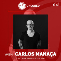 Uncoded Radio Present Uncoded Session #EP04 by Carlos Manaça by UncodedRadio