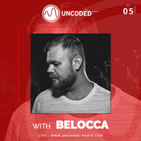 Uncoded Radio Present Uncoded Session #EP05 by Belocca by UncodedRadio