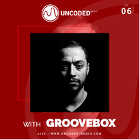 Uncoded Radio Present Uncoded Session #EP06 by Groovebox by UncodedRadio