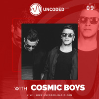 Uncoded Radio Present Uncoded Session #EP09 by Cosmic Boys by UncodedRadio