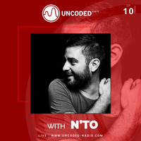 Uncoded Radio Present Uncoded Session #EP10 by N'to by UncodedRadio