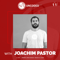 Uncoded Radio Present Uncoded Session #EP11 by Joachim Pastor by UncodedRadio