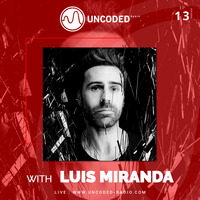 Uncoded Radio Present Uncoded Session #EP13 by Luis Miranda by UncodedRadio