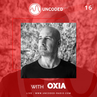 Uncoded Radio Present Uncoded Session #EP16 by Oxia by UncodedRadio