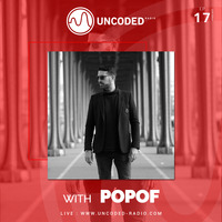 Uncoded Radio Present Uncoded Session #EP17 by Popof by UncodedRadio