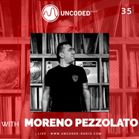 Uncoded Radio Present Uncoded Session #EP35 by Moreno Pezzolato [Klaphouse Records] by UncodedRadio
