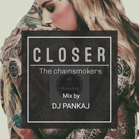 Closer by  DJ Pankaj