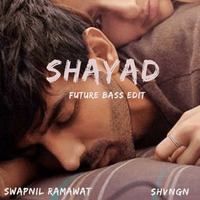 SHAYAD - SWAPNIL RAMAWAT X SHVNGN (FUTURE BASS EDIT) by Swapnil Ramawat