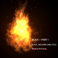 Blaze, Welding and Steel - Part I (Blaze) by Rick Hardy