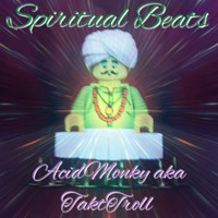Spiritual Beats mix by AcidMonky aka TaktTroll (MK Ultra REC. & CrackCore Sound) by AcidMonky aka TaktTroll