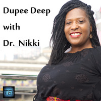 Dupee Deep with Dr. Nikki