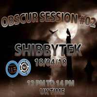 SHIBBYTEK - OBSCUR SESSIONS #02 by OBSCUR SESSIONS