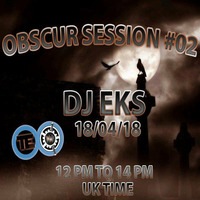 DJ EKS - OBSCUR SESSIONS #02 by OBSCUR SESSIONS