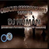 DJ HUMAN - OBSCUR SESSIONS #03 by OBSCUR SESSIONS