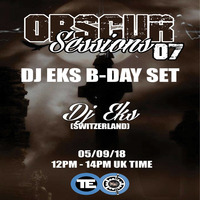 DJ EKS - OBSCUR SESSIONS #07 (SPECIAL B-DAY SET) by OBSCUR SESSIONS