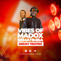 Vibes of Madox Ssematimba - Deejay Triatrix by Deejay Triatrix