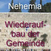 Nehemia - Wiederaufbau der Gemeinde