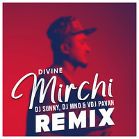 DIVINE - MIRCHI REMIX DJ SUNNY DJ MNO VDJ PAVAN. by sunny Dhende