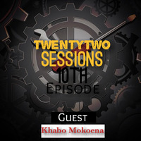 TwentyTwo Sessions Tenth Episode By Khabo Mokoena by TwentyTwo Sessions