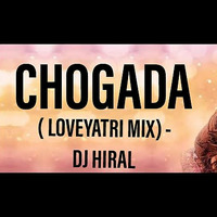 Chogada ( Loveyatri Mix ) - DJ HIRAL by DJ HIRAL