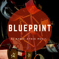 BLUEPRINT - DJ AYNIK / AYNIK MUSIC by DJ AYNIK