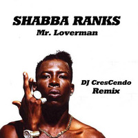 Shabba Ranks - Mr. Loverman ( CresCendo Remix ) by DeeJay CresCendo