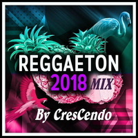 REGGAETON SUMMER MIX 2018 by DeeJay CresCendo