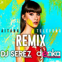 Aitana - Teléfono Remix Dj Serez  Dj Enka by Dj Serez