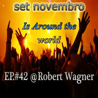Set Novembro - Is Around The World EP.#42 @Robert Wagner 🔥DOWNLOADFREE🔥 by Bob Troyt