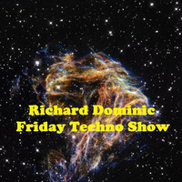 Friday Techno Show # 34 by Richard Dominic