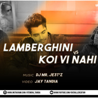 Lamberghini X Koi Vi Nahi - DJ MR. JE3T'Z by DJ MR. JE3T