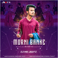 Morni Banke - DJ MR. JE3TZ by DJ MR. JE3T