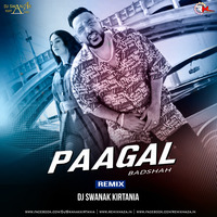 Paagal - Badshah (Remix) DJ Swanak Kirtania by DJ Swanak Kirtania Official