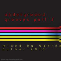 underground grooves part 3 mixed by warren palmer by warren palmer