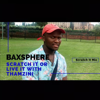 Baxsphere Scratch It Mix by Thamzini  Podcast/Show