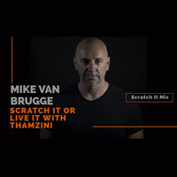 Mike Van Brugge Scratch It Mix by Thamzini  Podcast/Show