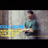 Collioure Scratch It Mix by Thamzini  Podcast/Show