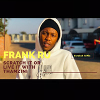  Frank Ru  Scratch It Mix by Thamzini  Podcast/Show