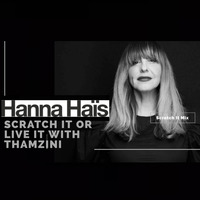Hanna Hais Scratch It Mix by Thamzini  Podcast/Show