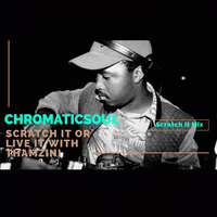 Chromaticsoul  Scratch It Mix by Thamzini  Podcast/Show